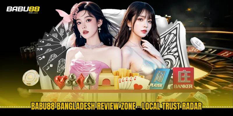 BABU88 Bangladesh Review Zone - Local Trust Radar