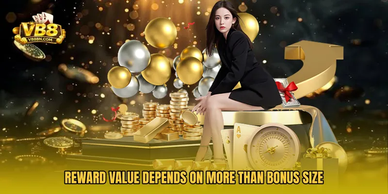 Reward value depends on more than bonus size